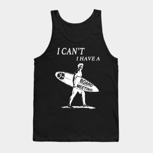Funny vintage surfer surfing I cant I have a board meeting graphic surf art Tank Top